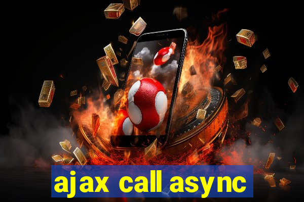 ajax call async